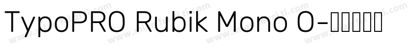 TypoPRO Rubik Mono O字体转换